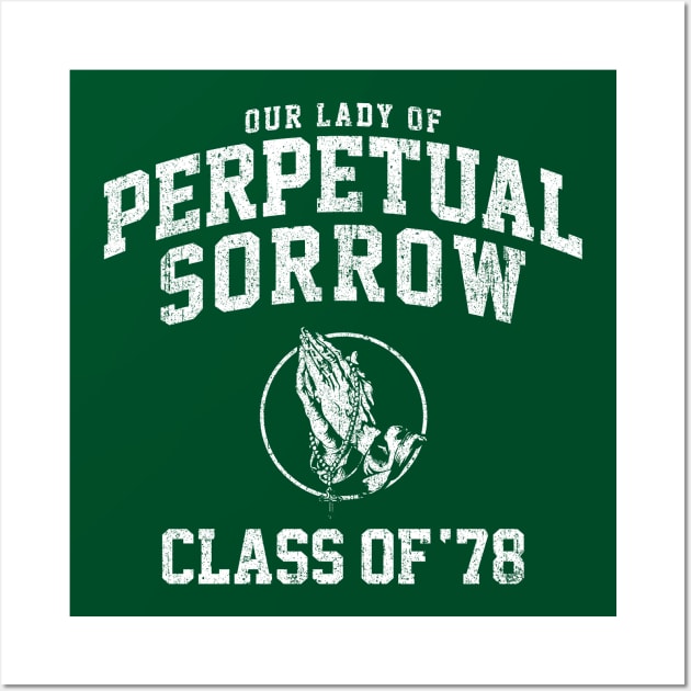 Our Lady of Perpetual Sorrow Class of 78 Wall Art by huckblade